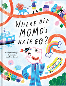 Where Did Momo's Hair Go? - A Funny Clown Picture Book | Children's Books for Ages 3-5 | Read-Aloud Storytime Adventure by CrackBoom! Books, Stéphanie Boyer, Caroline Hamel, Carine Laforest, Stéphanie Boyer, Caroline Hamel, 9782898024160