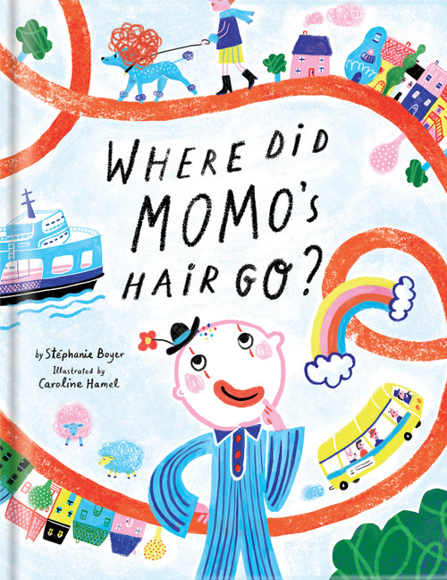 Where Did Momo's Hair Go? - A Funny Clown Picture Book | Children's Books for Ages 3-5 | Read-Aloud Storytime Adventure by CrackBoom! Books, Stéphanie Boyer, Caroline Hamel, Carine Laforest, Stéphanie Boyer, Caroline Hamel, 9782898024160