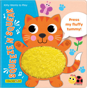 Squeeze 'n' Squeak: Kitty Wants to Play! Touch and Feel Baby Book for 6-12 months (Press my fluffy tummy!) by CrackBoom! Books, Charlotte Ferrier, Helen Graper, Charlotte Ferrier, Helen Graper, 9782898024726