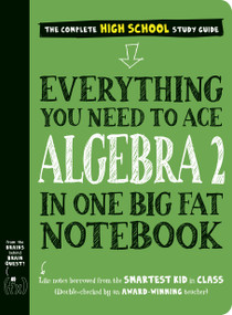 Everything You Need to Ace Algebra 2 in One Big Fat Notebook by Workman Publishing, 9781523525928