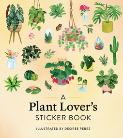A Plant Lover's Sticker Book by Workman Publishing, Desiree Perez, 9781523528189