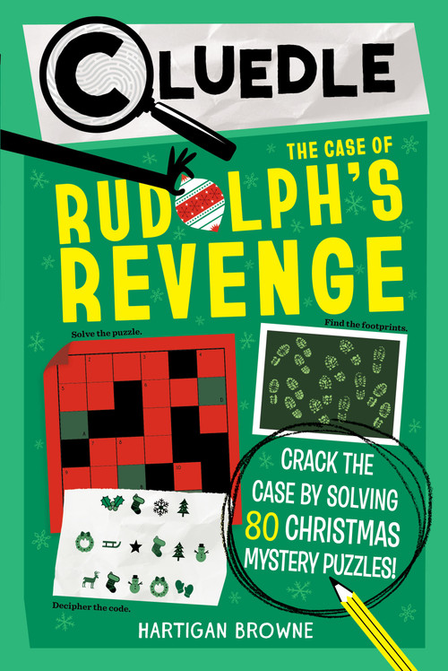 Cluedle: The Case of Rudolph's Revenge (Book 4) (Crack the Case by Solving 80 Christmas Mystery Puzzles) by Hartigan Browne, 9781523531684