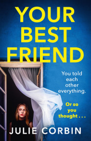 Your Best Friend (A completely gripping and unputdownable psychological thriller with a shocking twist) by Julie Corbin, 9781529371222