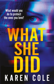 What She Did (A gripping thriller with a breathtaking twist!) by Karen Cole, 9781529415995