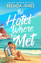 The Hotel Where We Met (A heartwarming, feel-good romance with a dazzling time travel twist) by Belinda Jones, 9781529433715