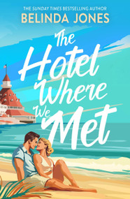The Hotel Where We Met (A heartwarming, feel-good romance with a dazzling time travel twist) by Belinda Jones, 9781529433715