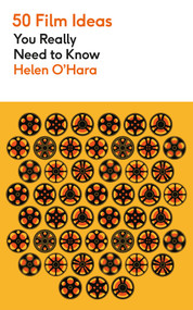 50 Film Ideas You Really Need to Know by Helen O'Hara, 9781529443967