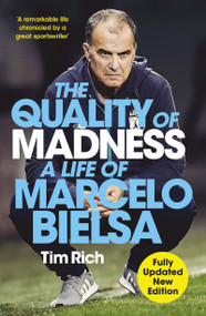 The Quality of Madness (A Life of Marcelo Bielsa) - 9781529444766 by Tim Rich, 9781529444766