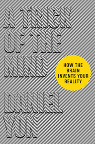 A Trick of the Mind (How the Brain Invents Your Reality) by Daniel Yon, 9781538725207