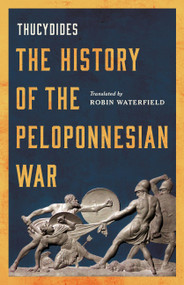 The History of the Peloponnesian War by Thucydides, Robin Waterfield, Professor Polly Low, 9781541603387