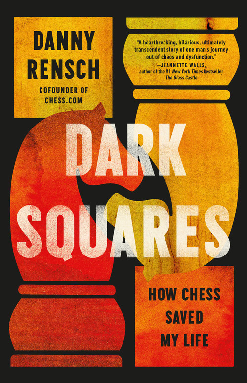 Dark Squares (How Chess Saved My Life) by Danny Rensch, 9781541703285