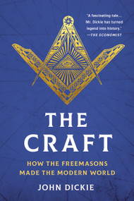 The Craft (How the Freemasons Made the Modern World) - 9781541704688 by John Dickie