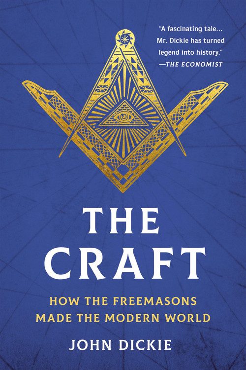 The Craft (How the Freemasons Made the Modern World) - 9781541704688 by John Dickie