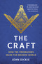 The Craft (How the Freemasons Made the Modern World) - 9781541704688 by John Dickie