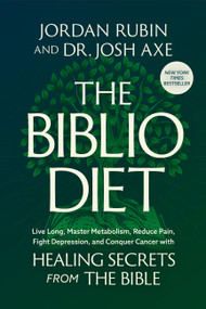 The Biblio Diet (Live Long, Master Metabolism, Reduce Pain, Fight Depression, and Conquer Cancer with Healing Secrets from the Bible) by Jordan Rubin, Dr. Josh Axe, 9781546008439