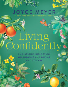 Living Confidently (An 8-Session Bible Study on Knowing and Loving Who You Are) by Joyce Meyer, 9781546009641