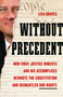 Without Precedent (How Chief Justice Roberts and His Accomplices Rewrote the Constitution and Dismantled Our Rights) by Lisa Graves, 9781645030676