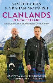 Clanlands in New Zealand (Kiwis, Kilts, and an Adventure Down Under) - 9781804190807 by Graham McTavish, Sam Heughan, 9781804190807