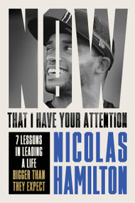 Now That I have Your Attention (7 Lessons in Leading a Life Bigger Than They Expect) - 9781804191736 by Nicolas Hamilton, 9781804191736