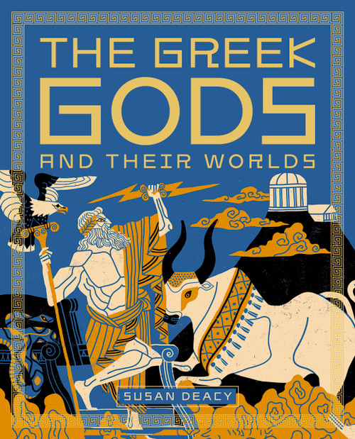 The Greek Gods and Their Worlds by Susan Deacy, André Ducci, 9781836000648