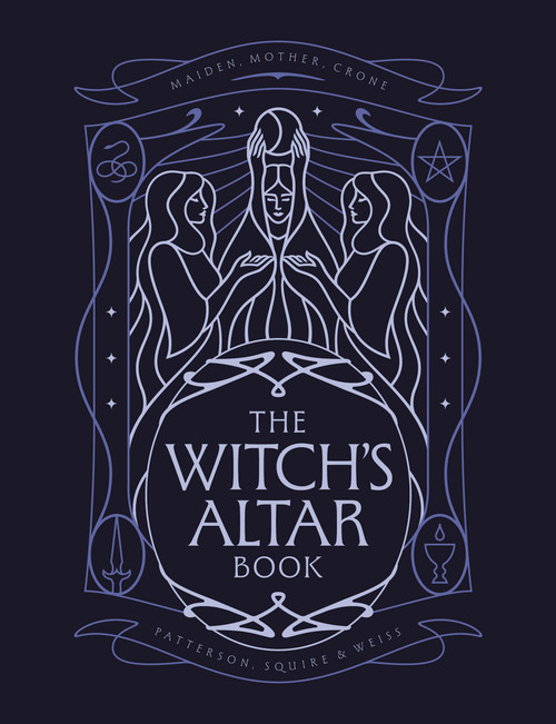 The Witch's Altar Book (The definitive guide to modern witchcraft) by Lindsay Squire, Nicole Weiss, Rachel Patterson, 9781836003885