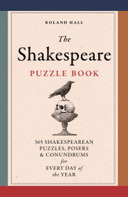 The Shakespeare Puzzle Book (365 Shakesperean puzzles, posers and conundrums for every day of the year) by Roland Hall, 9781836004981