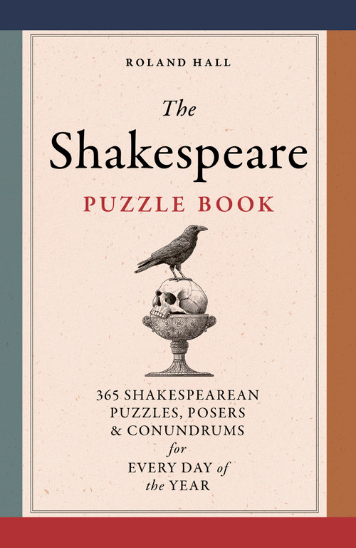 The Shakespeare Puzzle Book (365 Shakesperean puzzles, posers and conundrums for every day of the year) by Roland Hall, 9781836004981