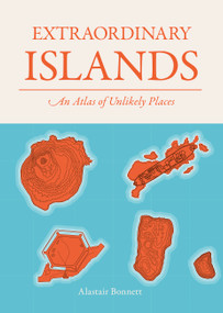 Extraordinary Islands (An atlas of unlikely places) by Alastair Bonnett, 9781836005773