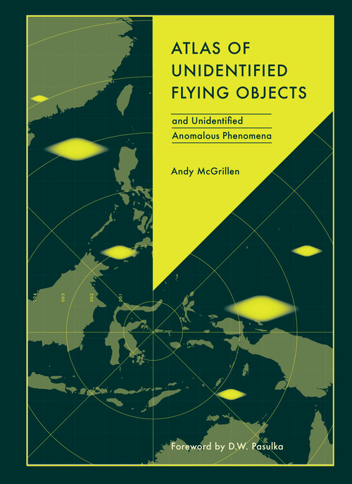 Atlas of Unidentified Flying Objects (and Unidentified Anomalous Phenomena) by Andy McGrillen, 9781836006022