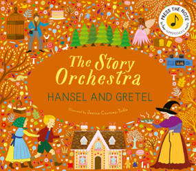 The Story Orchestra: Hansel and Gretel (Press the note to hear Humperdinck's music) by Jessica Courtney-Tickle, 9781836007395