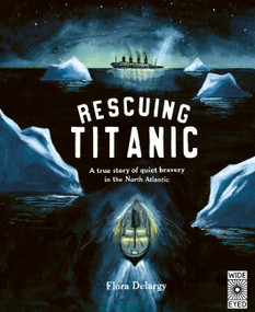Rescuing Titanic (A true story of quiet bravery in the North Atlantic) - 9781836007586 by Flora Delargy, 9781836007586