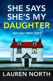 She Says She's My Daughter (A gripping and addictive psychological thriller with a heart-stopping twist) by Lauren North, 9781836183457