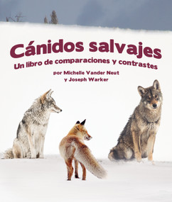 Cánidos Salvajes: Un libro de comparaciones y contraste (Spanish Edition) by Michelle Vander Neut, Joseph Warker, Alejandra de la Torre, Javier Camacho Miranda, 9781638173984