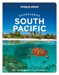 Lonely Planet Experience South Pacific by Craig McLachlan, Brett Atkinson, Neema Githere, Jessica Lockhart, Anirban Mahapatra, Chantae Reden, Rebecca Stirnemann, Tiare Tuuhia, Kate Webster, 9781837586639