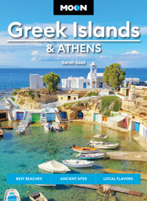 Moon Greek Islands & Athens (Best Beaches, Ancient Sites, Local Flavors) by Sarah Souli, Moon Travel Guides, 9798886471342