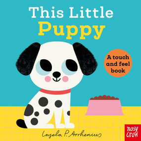 This Little Puppy (A Touch and Feel Book) by Ingela P Arrhenius, Nosy Crow Ltd, 9798887771991