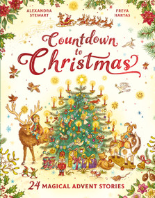 Countdown to Christmas (24 Magical Advent Stories) by Alexandra Stewart, Freya Hartas, 9798894141091