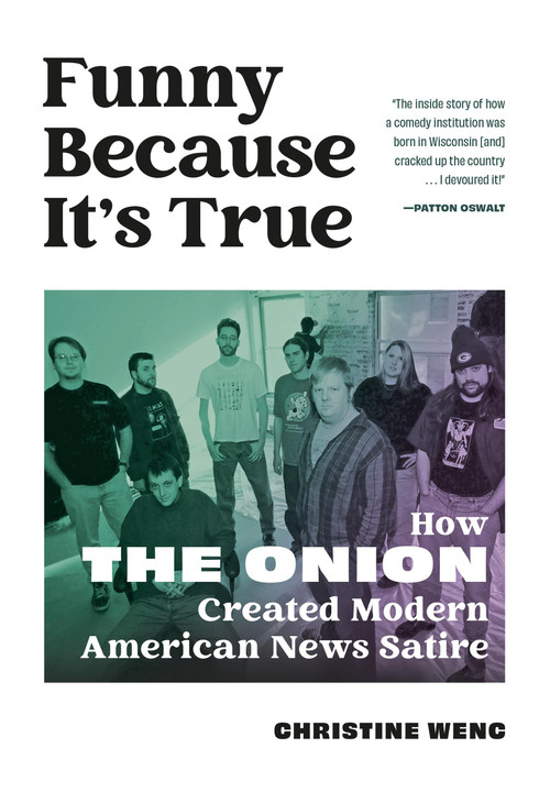 Funny Because It's True (How The Onion Created Modern American News Satire) - 9798894142104 by Christine Wenc, 9798894142104