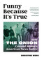 Funny Because It's True (How The Onion Created Modern American News Satire) - 9798894142104 by Christine Wenc, 9798894142104