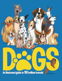 Dogs (An Illustrated Guide to 100 Brilliant Breeds) by Annabel Griffin, Marina Halak, 9781915461148