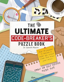 The Ultimate Code Breaker's Puzzle Book (Over 50 Puzzles to Become a Super Spy, Crack Codes, and Train Your Brain) by Dr. Gareth Moore, 9781914087677