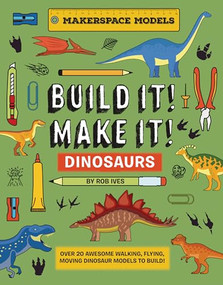Build It! Make It! Dinosaurs by Rob Ives, 9781914087653