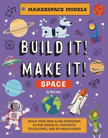 Build It! Make It! Space by Rob Ives, 9781914087684