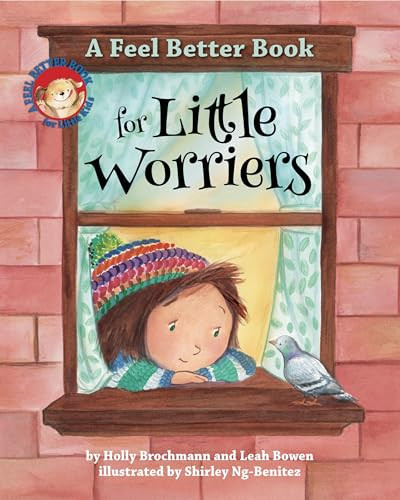 A Feel Better Book for Little Worriers by Holly Brochmann, Leah Bowen, Shirley Ng-Benitez, 9781433827181