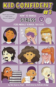 How to Handle Stress for Middle School Success (Kid Confident Book 3) by Silvi Guerra, DeAndra Hodge, 9781433838163