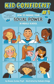 How to Manage Your Social Power in Middle School (Kid Confident Book 1) by Bonnie Zucker, DeAndra Hodge, 9781433838149