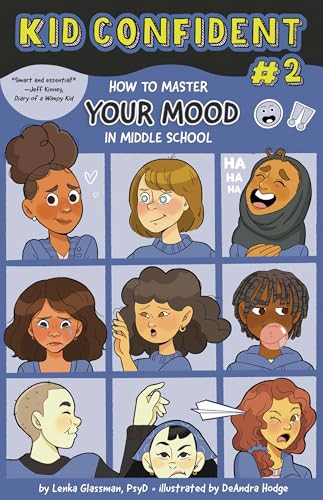 How to Master Your Mood in Middle School (Kid Confident Book 2) by Lenka Glassman, PsyD, DeAndra Hodge, 9781433838187