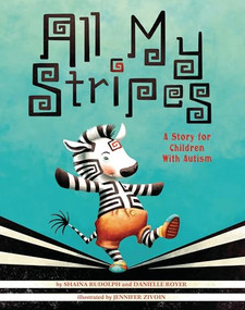 All My Stripes (A Story for Children with Autism) by Shaina Rudolph, Danielle Royer, Jennifer Zivoin, 9781433819162