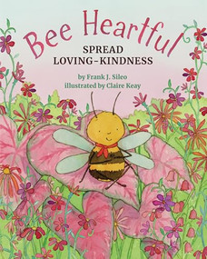 Bee Heartful (Spread Loving-Kindness) by Frank Sileo, Claire Keay, 9781433831577