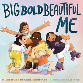 Big Bold Beautiful Me by Jane Yolen, Maddison Stemple-Piatt, Chloe Burgett, 9781433838644